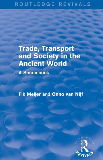 Trade, Transport and Society in the Ancient World (Routledge Revivals): A Sourcebook