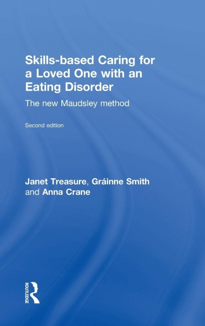 Skills-based Caring for a Loved One with an Eating Disorder: The New Maudsley Method
