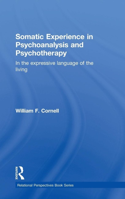 Somatic Experience in Psychoanalysis and Psychotherapy: In the expressive language of the living