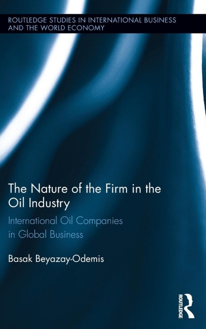 The Nature of the Firm in the Oil Industry: International Oil Companies in Global Business
