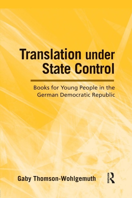 Translation Under State Control: Books for Young People in the German Democratic Republic