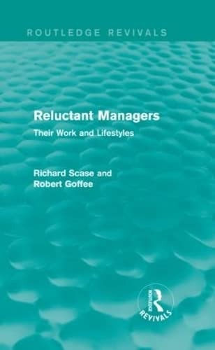 Reluctant Managers (Routledge Revivals) Their Work and Lifestyles