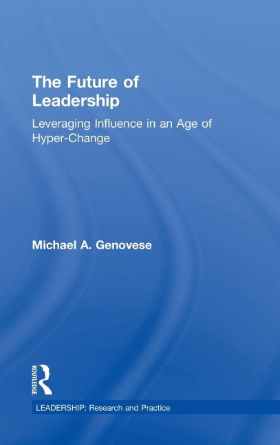 The Future of Leadership: Leveraging Influence in an Age of Hyper-Change