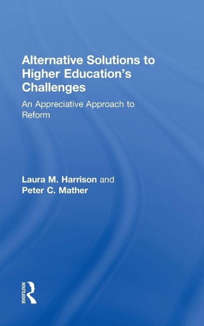 Alternative Solutions to Higher Educations Challenges: An Appreciative Approach to Reform