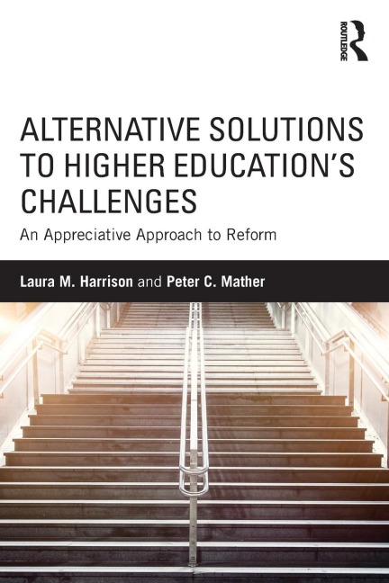 Alternative Solutions to Higher Educations Challenges: An Appreciative Approach to Reform