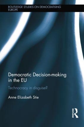 Democratic Decision-Making in the EU: Technocracy in Disguise?