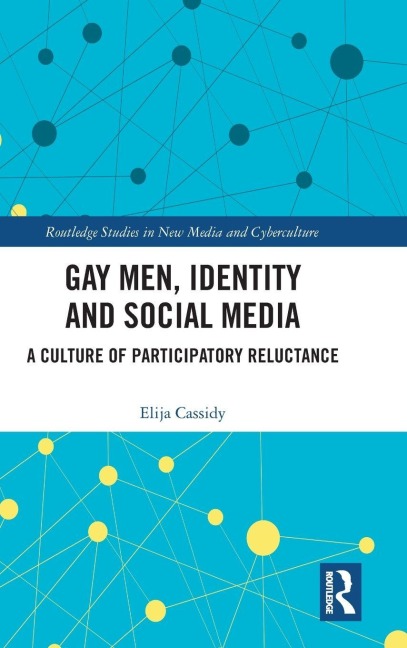 Gay Men, Identity and Social Media: A Culture of Participatory Reluctance
