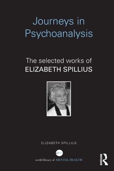 Journeys in Psychoanalysis: The selected works of Elizabeth Spillius