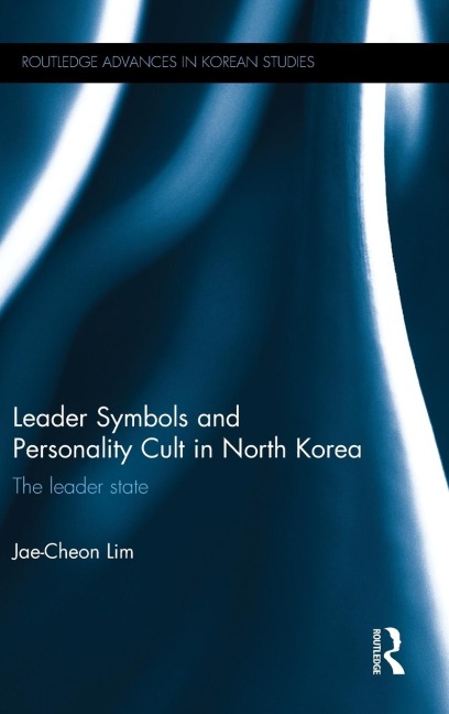 Leader Symbols and Personality Cult in North Korea: The Leader State