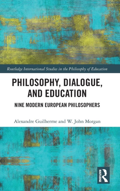 Philosophy, Dialogue, and Education: Nine Modern European Philosophers