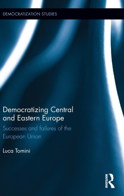 Democratizing Central and Eastern Europe: Successes and failures of the European Union