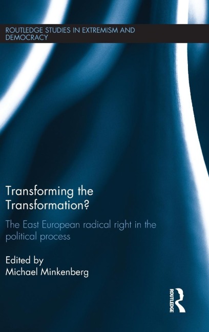 Transforming the Transformation?: The East European Radical Right in the Political Process