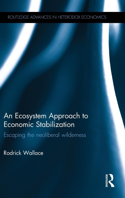 An Ecosystem Approach to Economic Stabilization: Escaping the Neoliberal Wilderness