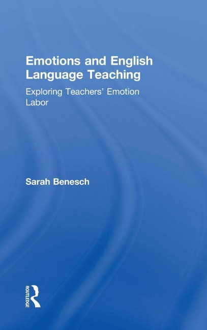 Emotions and English Language Teaching: Exploring Teachers Emotion Labor
