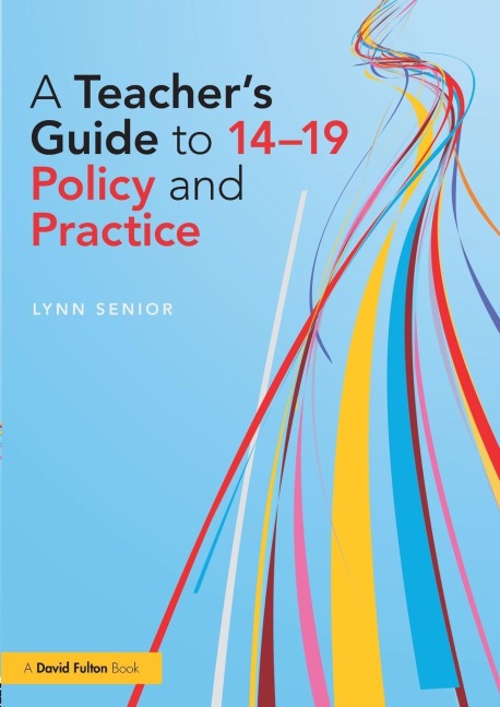 A Teachers Guide to 14-19 Policy and Practice