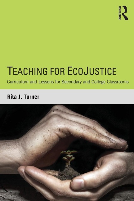 Teaching for EcoJustice: Curriculum and Lessons for Secondary and College Classrooms