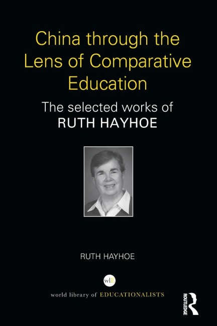 China through the Lens of Comparative Education: The selected works of Ruth Hayhoe