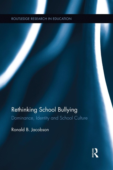 Rethinking School Bullying: Dominance, Identity and School Culture