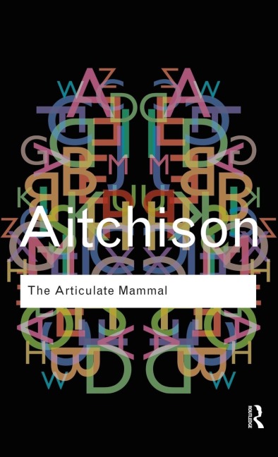 The Articulate Mammal: An Introduction to Psycholinguistics