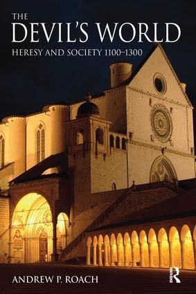 The Devils World: Heresy and Society 1100-1300