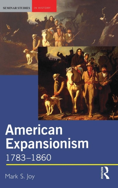 American Expansionism, 1783-1860: A Manifest Destiny?