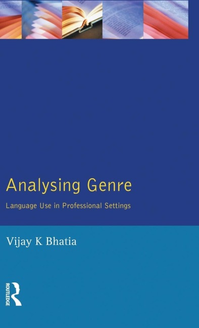 Analysing Genre: Language Use in Professional Settings
