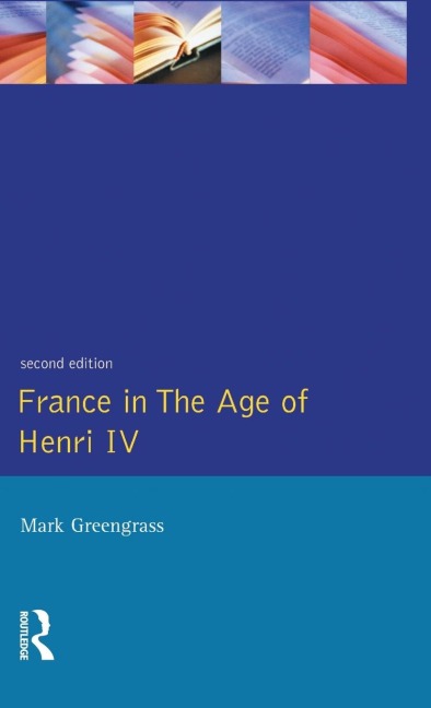 France in the Age of Henri IV: The Struggle for Stability