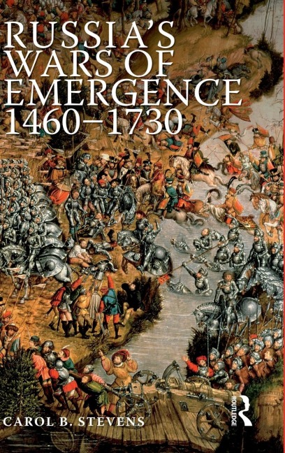 Russias Wars of Emergence 1460-1730