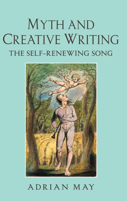 Myth and Creative Writing: The Self-Renewing Song