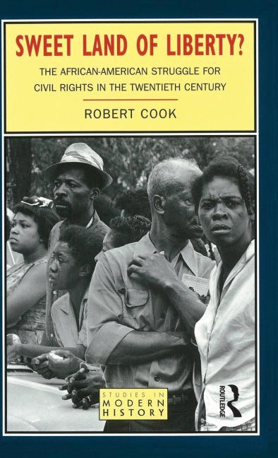 Sweet Land of Liberty?: The African-American Struggle for Civil Rights in the Twentieth Century