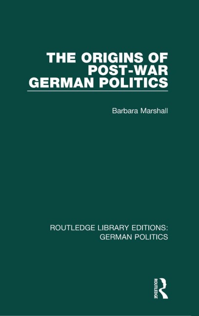 The Origins of Post-War German Politics (RLE: German Politics)