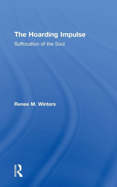 The Hoarding Impulse: Suffocation of the Soul
