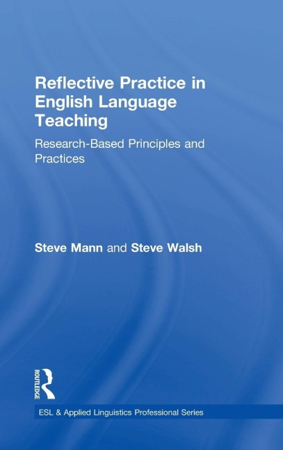 Reflective Practice in English Language Teaching: Research-Based Principles and Practices