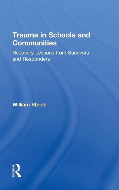 Trauma in Schools and Communities: Recovery Lessons from Survivors and Responders