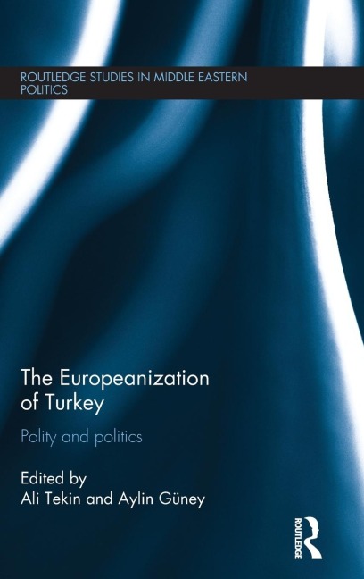 The Europeanization of Turkey: Polity and Politics