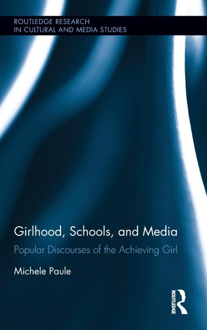 Girlhood, Schools, and Media: Popular Discourses of the Achieving Girl