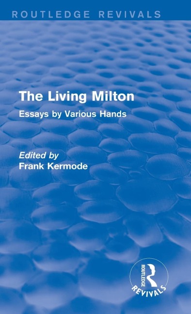 The Living Milton (Routledge Revivals): Essays by Various Hands