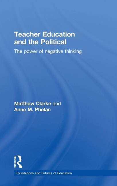 Teacher Education and the Political: The power of negative thinking