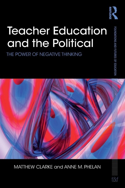 Teacher Education and the Political: The power of negative thinking