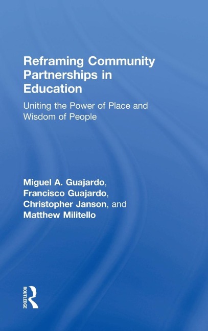 Reframing Community Partnerships in Education: Uniting the Power of Place and Wisdom of People