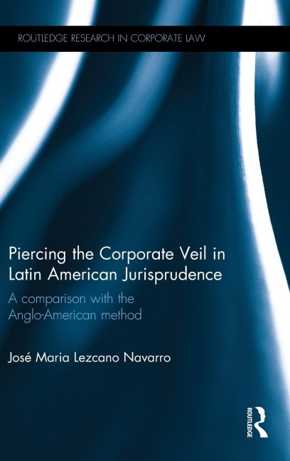 Piercing the Corporate Veil in Latin American Jurisprudence: A comparison with the Anglo-American method