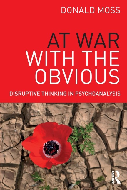 At War with the Obvious: Disruptive Thinking in Psychoanalysis