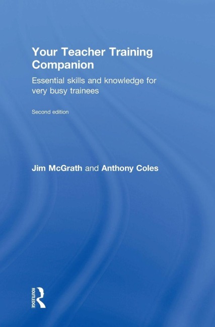 Your Teacher Training Companion: Essential skills and knowledge for very busy trainees
