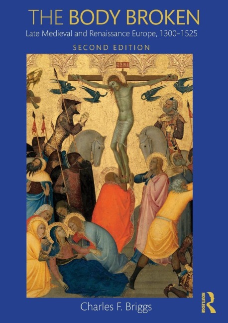 The Body Broken: Late Medieval and Renaissance Europe, 1300-1525