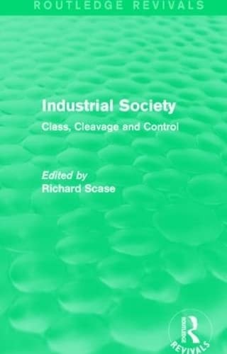 Industrial Society (Routledge Revivals) Class, Cleavage and Control