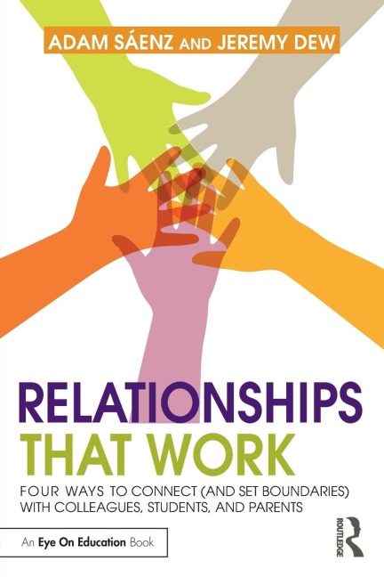 Relationships That Work: Four Ways to Connect (and Set Boundaries) with Colleagues, Students, and Parents