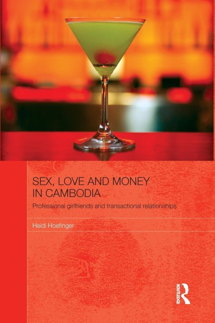 Sex, Love and Money in Cambodia Professional Girlfriends and Transactional Relationships