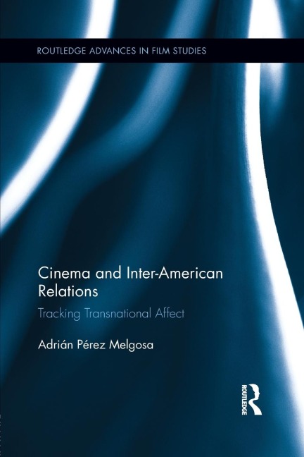 Cinema and Inter-American Relations: Tracking Transnational Affect