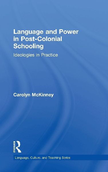 Language and Power in Post-Colonial Schooling: Ideologies in Practice