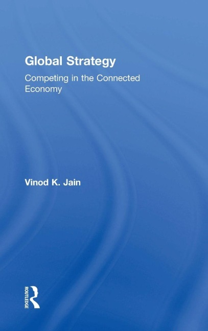Global Strategy: Competing in the Connected Economy